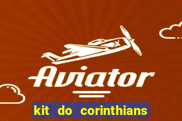 kit do corinthians dls 22